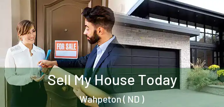  Sell My House Today Wahpeton ( ND )