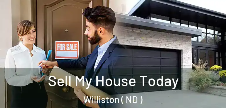  Sell My House Today Williston ( ND )