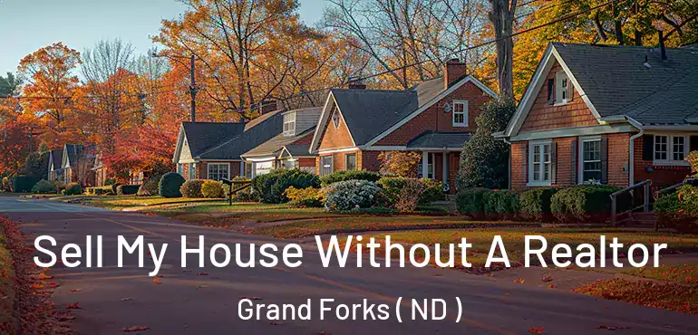 Sell My House Without A Realtor Grand Forks ( ND )
