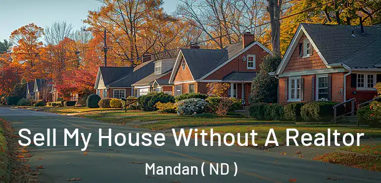  Sell My House Without A Realtor Mandan ( ND )