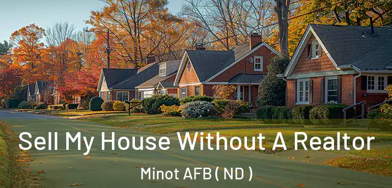  Sell My House Without A Realtor Minot AFB ( ND )