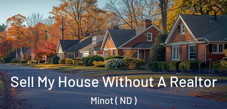  Sell My House Without A Realtor Minot ( ND )
