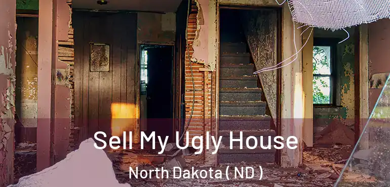  Sell My Ugly House North Dakota ( ND )
