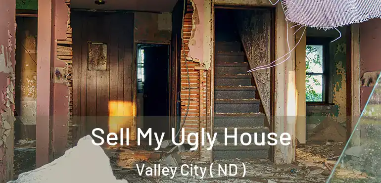  Sell My Ugly House Valley City ( ND )