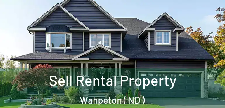  Sell Rental Property Wahpeton ( ND )