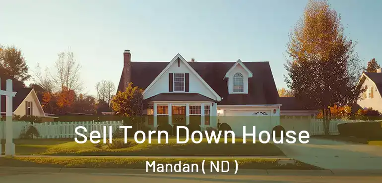  Sell Torn Down House Mandan ( ND )