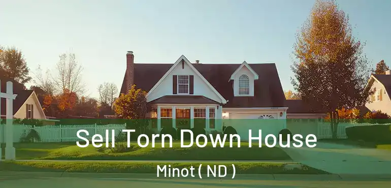  Sell Torn Down House Minot ( ND )