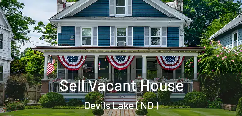  Sell Vacant House Devils Lake ( ND )