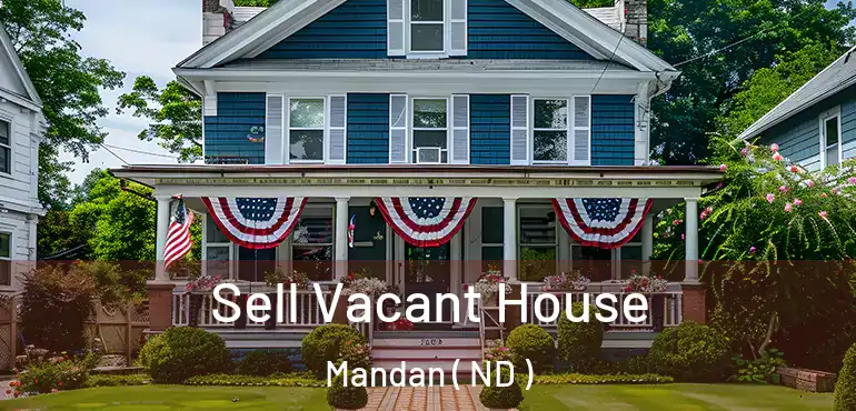  Sell Vacant House Mandan ( ND )