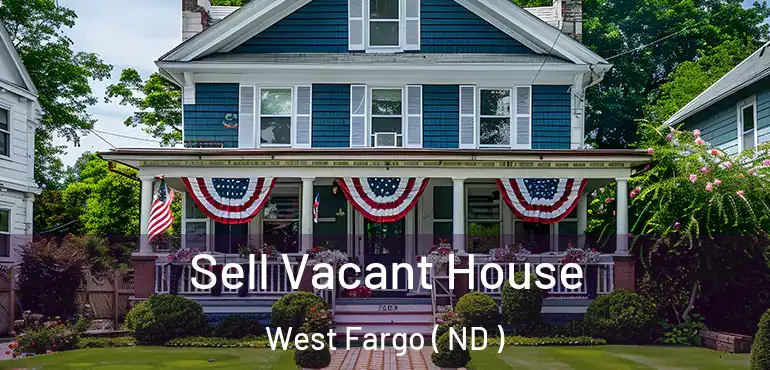  Sell Vacant House West Fargo ( ND )