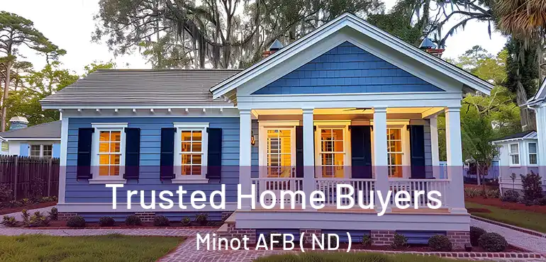  Trusted Home Buyers Minot AFB ( ND )