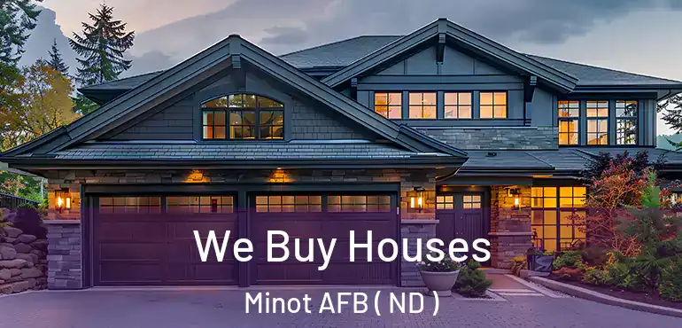  We Buy Houses Minot AFB ( ND )