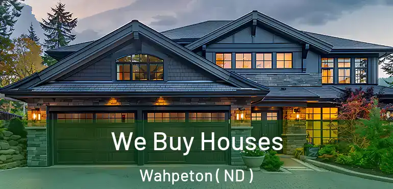  We Buy Houses Wahpeton ( ND )