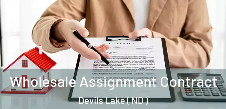  Wholesale Assignment Contract Devils Lake ( ND )
