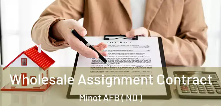  Wholesale Assignment Contract Minot AFB ( ND )