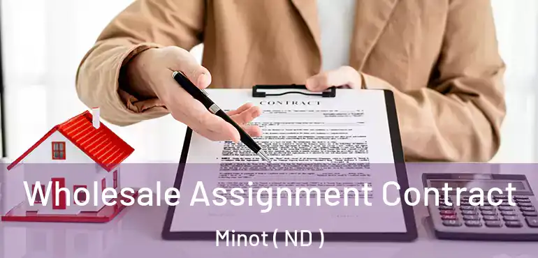  Wholesale Assignment Contract Minot ( ND )