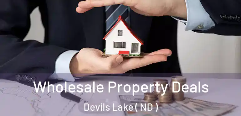  Wholesale Property Deals Devils Lake ( ND )