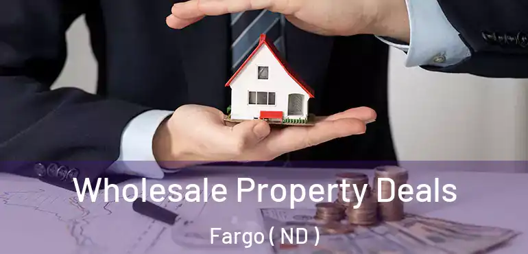  Wholesale Property Deals Fargo ( ND )