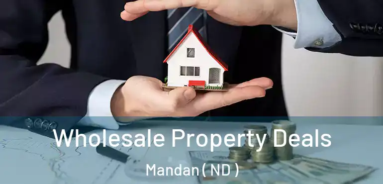  Wholesale Property Deals Mandan ( ND )